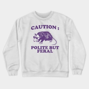 Polite but feral possum Crewneck Sweatshirt